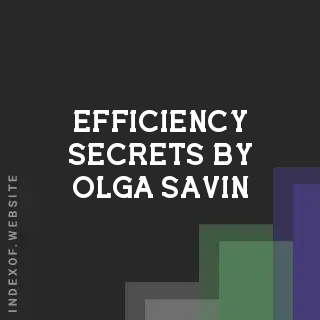 Efficiency Secrets by Olga Savin | Indexof