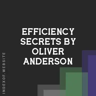 Efficiency Secrets by Oliver Anderson | Indexof