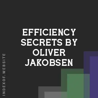 Efficiency Secrets by Oliver Jakobsen | Indexof