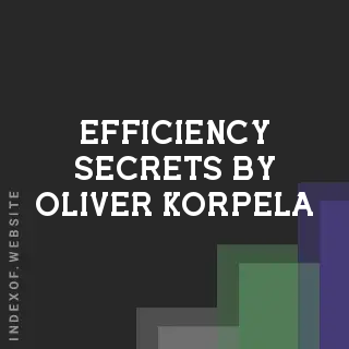 Efficiency Secrets by Oliver Korpela | Indexof