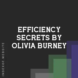 Efficiency Secrets by Olivia Burney | Indexof