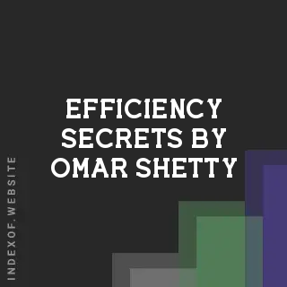 Efficiency Secrets by Omar Shetty | Indexof