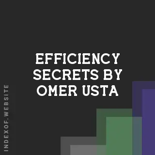 Efficiency Secrets by Omer Usta | Indexof