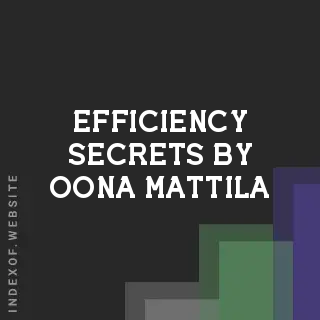 Efficiency Secrets by Oona Mattila | Indexof