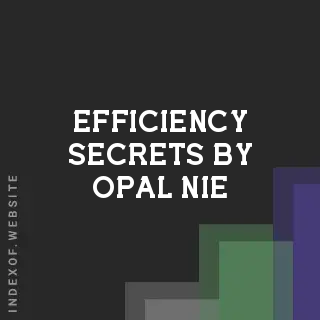 Efficiency Secrets by Opal Nie | Indexof