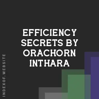 Efficiency Secrets by Orachorn Inthara | Indexof