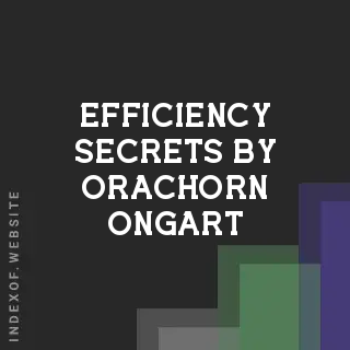 Efficiency Secrets by Orachorn Ongart | Indexof