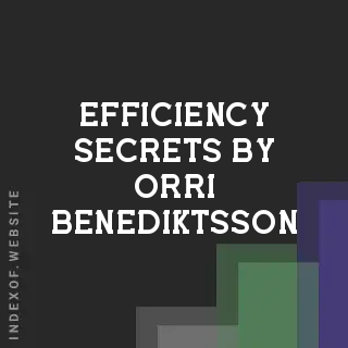 Efficiency Secrets by Orri Benediktsson | Indexof