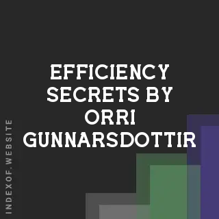 Efficiency Secrets by Orri Gunnarsdottir | Indexof