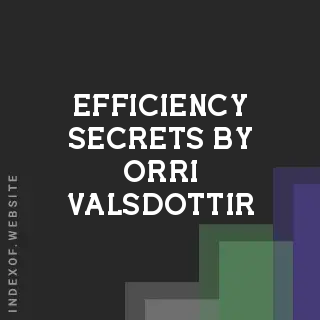 Efficiency Secrets by Orri Valsdottir | Indexof