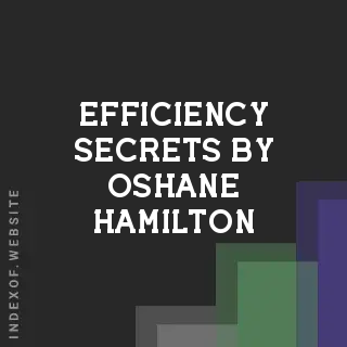 Efficiency Secrets by Oshane Hamilton | Indexof