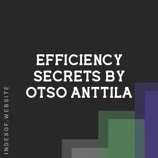 Efficiency Secrets by Otso Anttila | Indexof