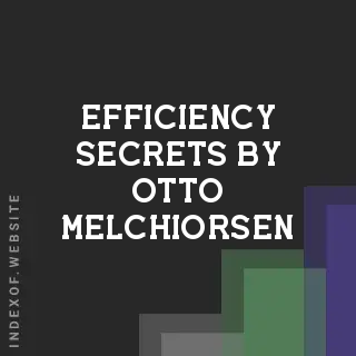 Efficiency Secrets by Otto Melchiorsen | Indexof
