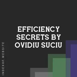 Efficiency Secrets by Ovidiu Suciu | Indexof