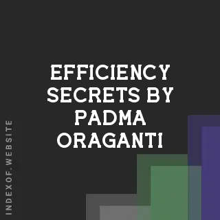 Efficiency Secrets by Padma Oraganti | Indexof