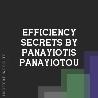 Efficiency Secrets by Panayiotis Panayiotou | Indexof