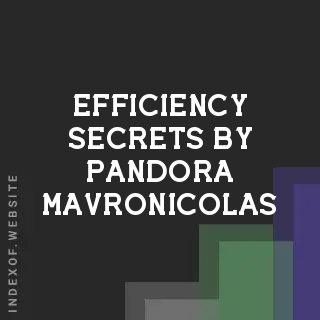 Efficiency Secrets by Pandora Mavronicolas | Indexof