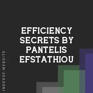 Efficiency Secrets by Pantelis Efstathiou | Indexof