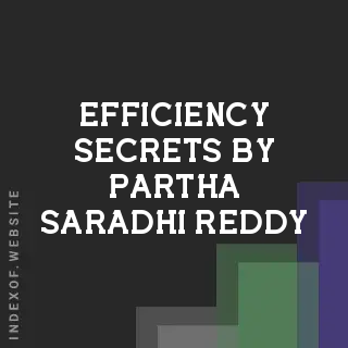 Efficiency Secrets by Partha Saradhi Reddy | Indexof