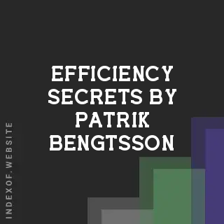 Efficiency Secrets by Patrik Bengtsson | Indexof