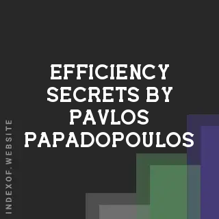 Efficiency Secrets by Pavlos Papadopoulos | Indexof