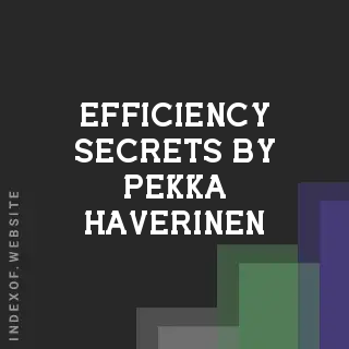 Efficiency Secrets by Pekka Haverinen | Indexof