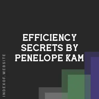 Efficiency Secrets by Penelope Kam | Indexof