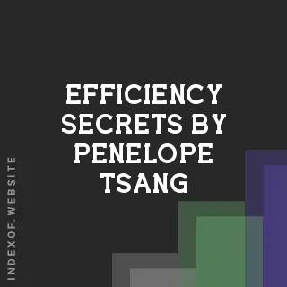 Efficiency Secrets by Penelope Tsang | Indexof