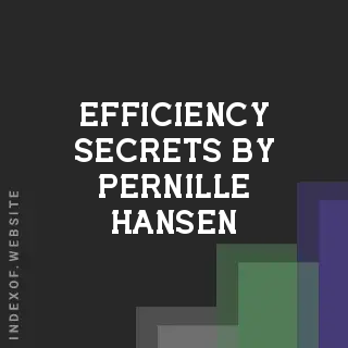 Efficiency Secrets by Pernille Hansen | Indexof