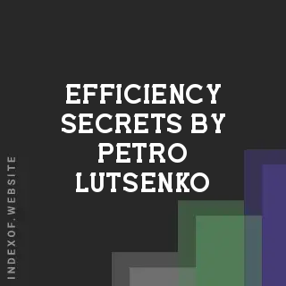 Efficiency Secrets by Petro Lutsenko | Indexof
