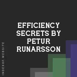 Efficiency Secrets by Petur Runarsson | Indexof