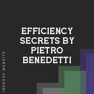 Efficiency Secrets by Pietro Benedetti | Indexof
