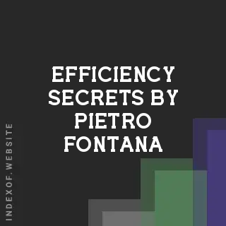 Efficiency Secrets by Pietro Fontana | Indexof