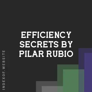 Efficiency Secrets by Pilar Rubio | Indexof