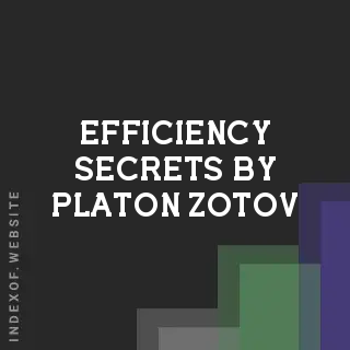 Efficiency Secrets by Platon Zotov | Indexof