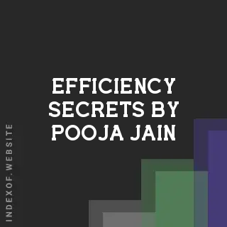 Efficiency Secrets by Pooja Jain | Indexof