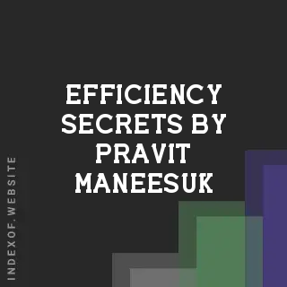 Efficiency Secrets by Pravit Maneesuk | Indexof