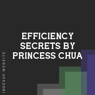 Efficiency Secrets by Princess Chua | Indexof