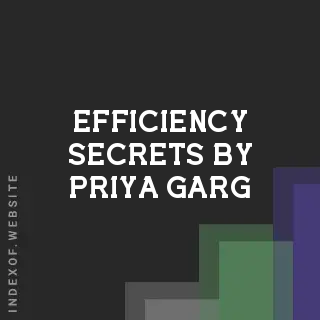 Efficiency Secrets by Priya Garg | Indexof