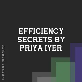 Efficiency Secrets by Priya Iyer | Indexof