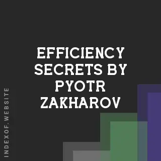 Efficiency Secrets by Pyotr Zakharov | Indexof