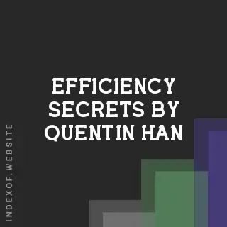 Efficiency Secrets by Quentin Han | Indexof