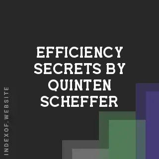 Efficiency Secrets by Quinten Scheffer | Indexof