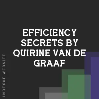 Efficiency Secrets by Quirine van de Graaf | Indexof