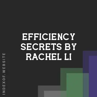 Efficiency Secrets by Rachel Li | Indexof