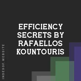 Efficiency Secrets by Rafaellos Kountouris | Indexof