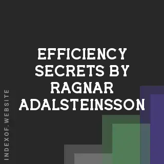 Efficiency Secrets by Ragnar Adalsteinsson | Indexof