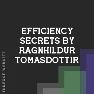 Efficiency Secrets by Ragnhildur Tomasdottir | Indexof