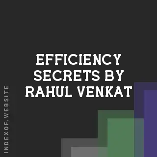Efficiency Secrets by Rahul Venkat | Indexof