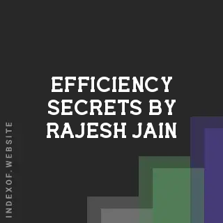 Efficiency Secrets by Rajesh Jain | Indexof